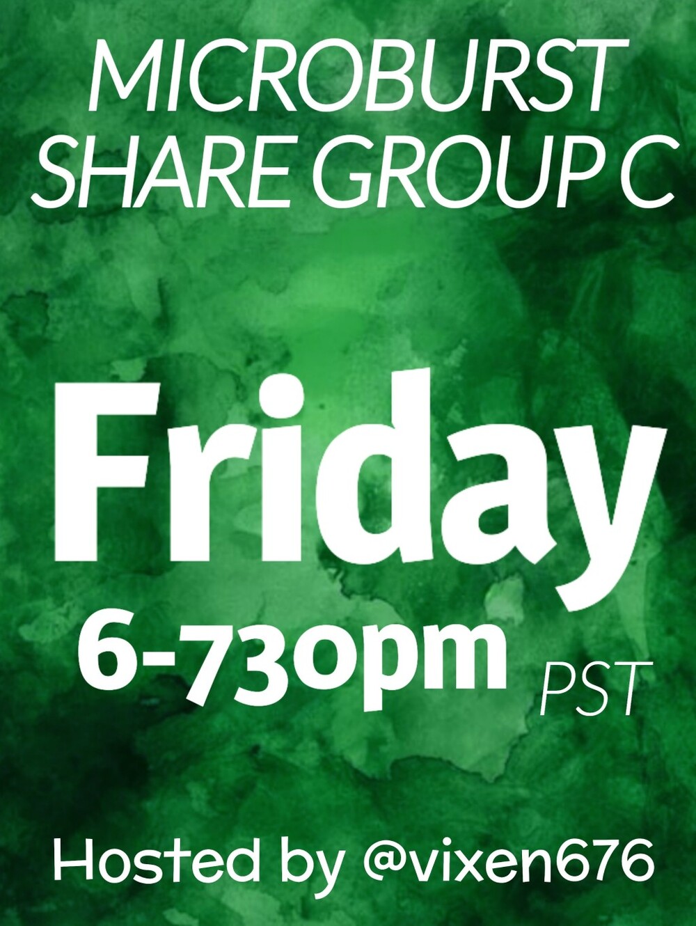 OPEN 💚 6-730pm PST MICROBURST Share Group C